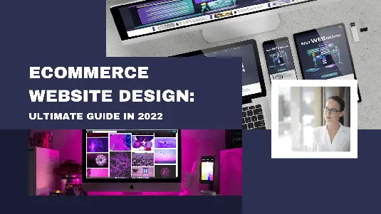 Ecommerce Website Design: Ultimate Guide in 2022